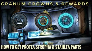 Warframe Granum Crowns Rewards amp How to get Protea Stropha amp Stahlta Parts [upl. by Iilek706]