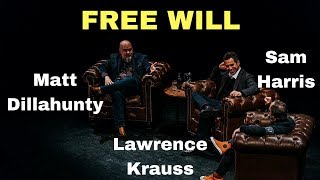 Sam Harris Lawrence Krauss and Matt Dillahunty  Can we have pride without free will [upl. by Sirkin]