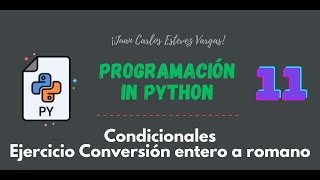 11 Curso Python  Condicionales  Conversión de entero a romano  Ejercicio 4 [upl. by Latoye]