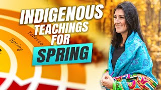 Indigenous Teachings for Spring 🌼🌷🌻 [upl. by Brine718]