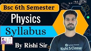 Bsc 6th Semester Physics Syllabus  Bsc 6th sem physics syllabus 2024 by Rishi Sir [upl. by Haikezeh]