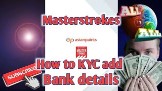 how to KYC bank details masterstroke Asian paints [upl. by Myrta]