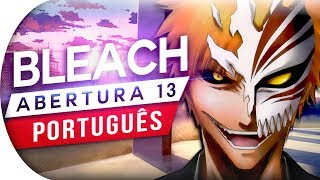 BLEACH  ABERTURA 13 OPENING 13 RANBU NO MELODY OP 13 EM PORTUGUÊS [upl. by Sitto]