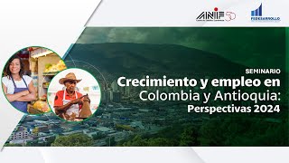 Seminario ANIF  Fedesarrollo · Crecimiento y empleo en Colombia y Antioquia Perspectivas 2024 [upl. by Revilo]