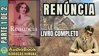 Audiobook RENÚNCIA 1943  PARTE 12  LIVRO COMPLETO  Chico Xavier Romances de Emmanuel [upl. by Laen]