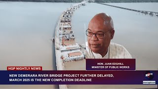 NEW DEMERARA RIVER BRIDGE PROJECT FURTHER DELAYED MARCH 2025 IS THE NEW COMPLETION DEADLINE [upl. by Zenda]