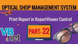 VBNET Optical Shop Project  Print Report using Report Viewer control  Part22 [upl. by Nur]