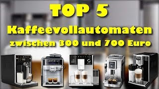 Die 5 besten Kaffeevollautomaten zwischen 300 und 700 Euro [upl. by Sivel537]