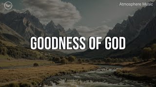 Goodness of God  10 Hour Piano Instrumental for Prayer and Worship [upl. by Aaberg568]