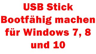 USB Stick Bootfähig machen für Windows 7 8 und 10 USB Windows installieren [upl. by Rafter]