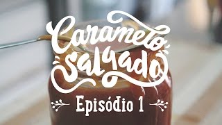 Como fazer CARAMELO SALGADO  EP1 [upl. by Azaria696]