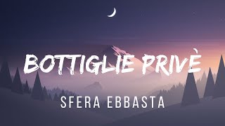 Sfera Ebbasta  Bottiglie Privè TestoLyrics [upl. by Eatnuahc319]