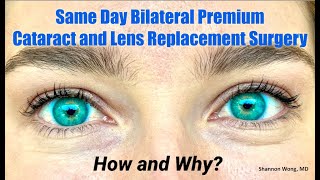 CataractLens Replacement Surgery both eyes on the same day  How and why Shannon WongMD ISBCS [upl. by Ecienahs]