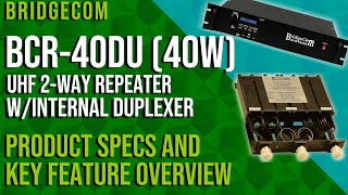 BridgeCom BCR40DU UHF 40W 2Way Repeater WInternal Duplexer Overview [upl. by Sukhum825]