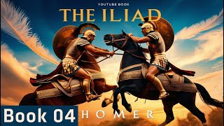 The Iliad by Homer  Book 4 The Truce Erupts in War  Audiobook Narrated by Mark F Smith [upl. by Eralcyram283]