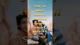 Top 10 South Indian Love Story ❤ Movies shorts top 10 movie [upl. by Nrubua525]