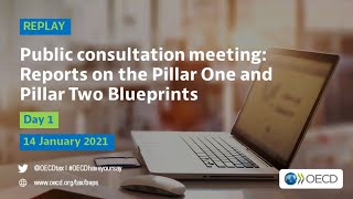 Public consultation meeting on the Reports on the Pillar One and Pillar Two Blueprints Day 1 [upl. by Shieh]