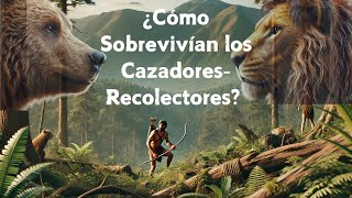 ¿Cómo Sobrevivían los CazadoresRecolectores 🌿🏹 [upl. by Barth809]