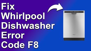 How To Fix The Whirlpool Dishwasher F8 Error Code  Meaning Causes amp SolutionsReliable Approach [upl. by Assiron]