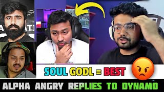 Alpha Reply DYNAMO Controversy 😡 Alpha Shocked by SOUL GODLIKE 🚀💛 [upl. by Nerb]