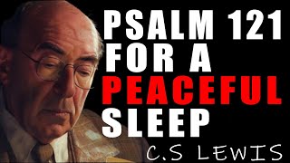 CS Lewis Reveals Sleep in Gods Peace Night Prayer with Psalm 121  CS Lewis 2024 [upl. by Aehtna959]