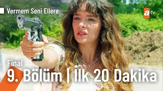 Vermem Seni Ellere 9 Bölüm Final  İlk 20 Dakika [upl. by Retrop]