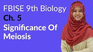 9th Class Biology FBISE  Ch 5  Significance of Meiosis  9th Biology Federal Board [upl. by Chlores]