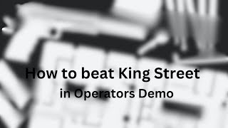 How to Easily Beat King Street in Operators Demo [upl. by Loni777]