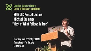 2018 CLC Kreisel Lecture with Michael Crummey  Most of What Follows is True [upl. by Tiffie]