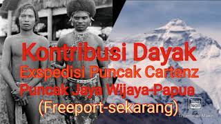 dayak kalimantan puncakjayawijaya KONTRIBUSI DAYAK EXSPEDISI PUNCAK CARTENZJAYAWIJAYA PAPUA [upl. by Assirrak]