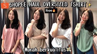 SHOPEE HAUL KAOS OVERSIZED BASIC MURAH amp BERKUALITAS✨  SEMUAA WAJIB PUNYAA [upl. by Narda]