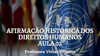 AFIRMAÇÃO HISTÓRICA DOS DIREITOS HUMANOS parte 02 CONCURSO PCMG Professora Vívian Cristina [upl. by Barrie998]