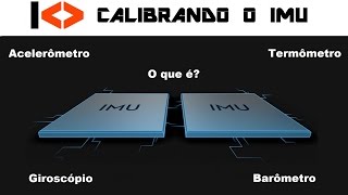 O que é e como calibrar o IMU [upl. by Ahsenyt118]