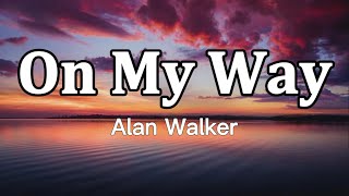 Alan Walker Sabrina Carpenter amp Farruko  On My Way Lyrics [upl. by Hezekiah]