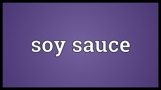 Soy sauce Meaning [upl. by Giraud]