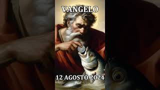 12 AGOSTO 2024  COMMENTO AL VANGELO E LETTURA [upl. by Ekez]