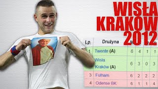 Jak WISŁA KRAKÓW dotarła do 116 LIGI EUROPY w 2012 [upl. by Aleit]