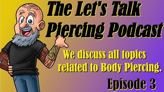 The Lets Talk Piercing Podcast 3 [upl. by Jacquelyn]