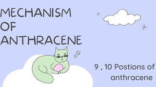 Mechanism of Anthracene  9  10 Postions of anthracene  CHEM301 [upl. by Adnalor943]