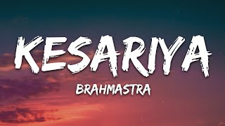 Kesariya Lyrics Full Song  Brahmastra  Arijit Singh  Kesariya Tera Ishq Hai Piya [upl. by Nnaed]