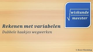 Variabelen dubbele haakjes wegwerken  Wiskundemeester [upl. by Nassir]