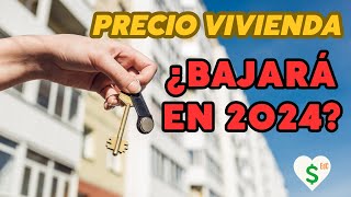 PRECIO VIVIENDA  ¿QUÉ PASARÁ EN 2024 [upl. by Assirk124]