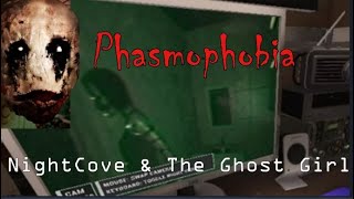 83 Phasmophobia  NightCove amp The Ghost Girl [upl. by Pich]