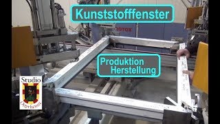 Kunststofffenster die Herstellung bzw Produktion von Fenster [upl. by Sirrad585]