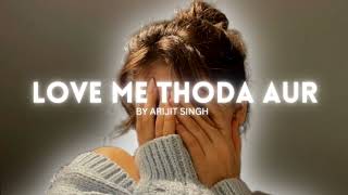 Love Me Thoda Aur  Arijit Singh  Lofi Music  Vrinda Editz [upl. by Hoopes]