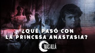 La misteriosa desaparición de Anastasia Nikoláyevna Románova  Más Allá [upl. by Ayekehs]