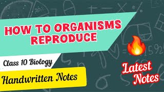 How to Organisms Reproduce Class 10 Biology Chapter 3 Handwritten Notes  Class 10 Biology Notes [upl. by Acinoda56]