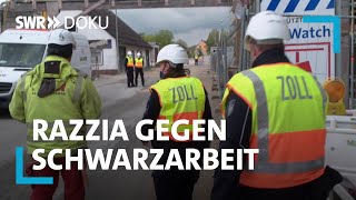 Zoll greift durch  Razzia gegen Schwarzarbeit  SWR Doku [upl. by Anaid]