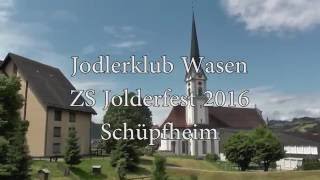 Jodlerklub Wasen  Alpfahrt  Zentralschweizerisches Jodlerfest SchÃ¼pfheim 2016 [upl. by Leighland]