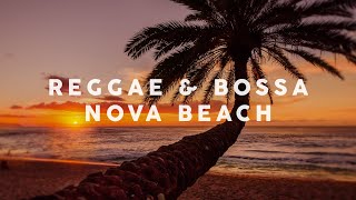 Reggae amp Bossa Nova Beach  Cool Music [upl. by Nimad]